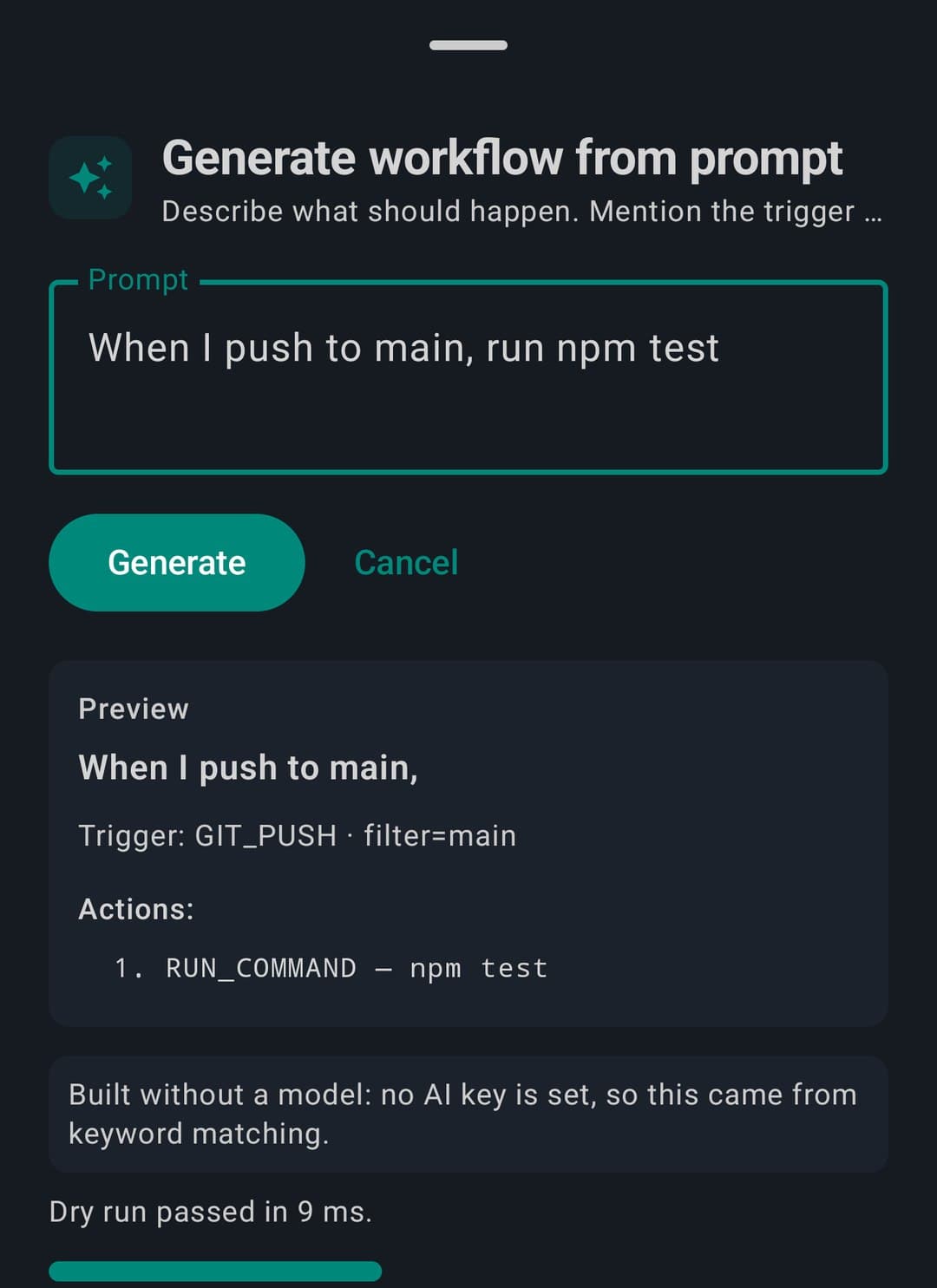 Generate workflow from prompt: the sentence When I push to main, run npm test produces a GIT_PUSH trigger filtered to main and an npm test command, with a dry run that passed in 9 ms