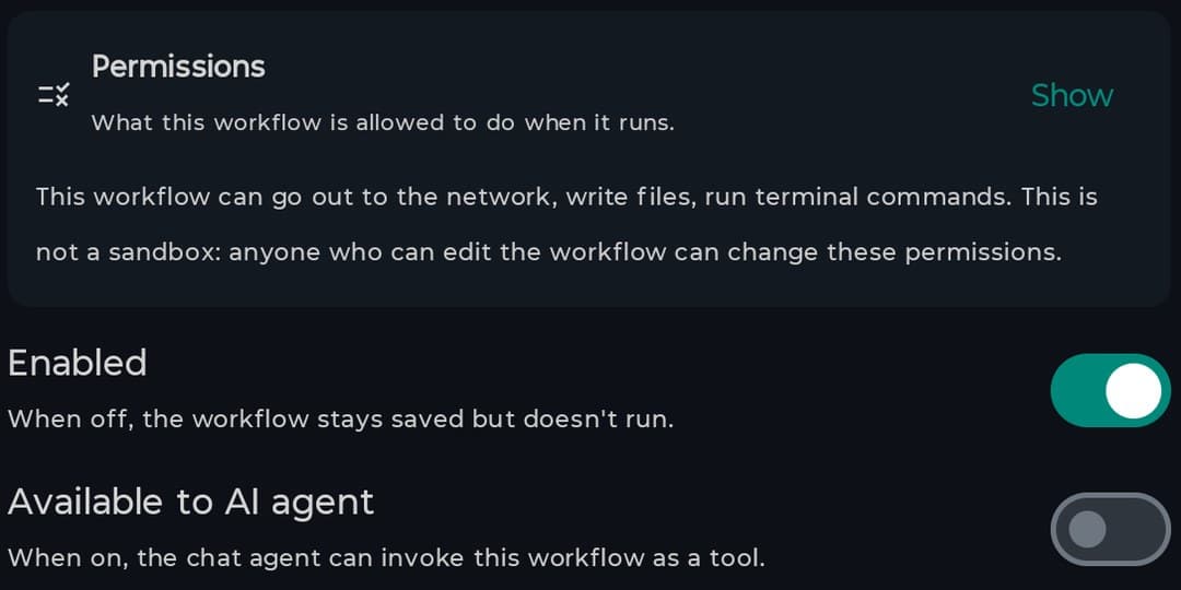 Permissions card with a summary sentence saying the workflow can go out to the network, write files and run terminal commands, and that it is not a sandbox, above the Enabled and Available to AI agent switches