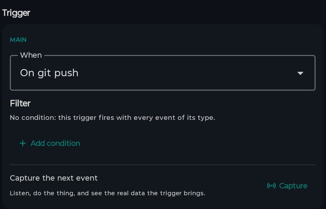 Trigger section with On git push, the message No condition: this trigger fires with every event of its type, Add condition and Capture the next event